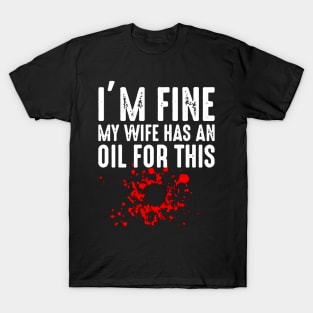 My Wife Has An Oil For This Essential Oil T-Shirt